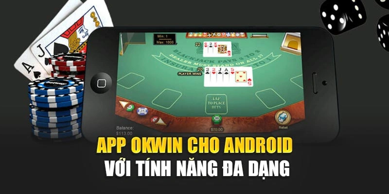 App OKWIN cho android với tính năng đa dạng