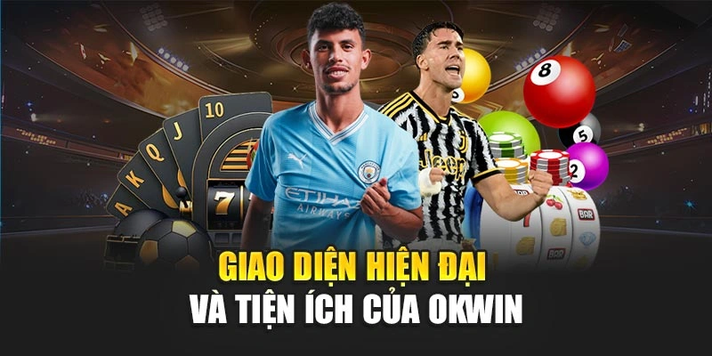 Dịch vụ đa dạng và ưu đãi hấp dẫn tại OKWIN