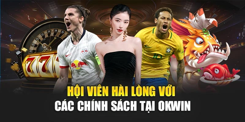 Hội viên hài lòng với các chính sách tại OKWIN