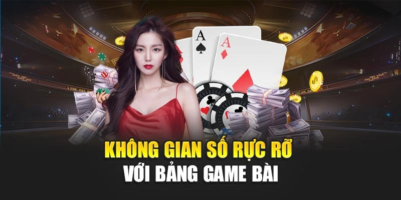 Không gian số rực rỡ với bảng game bài