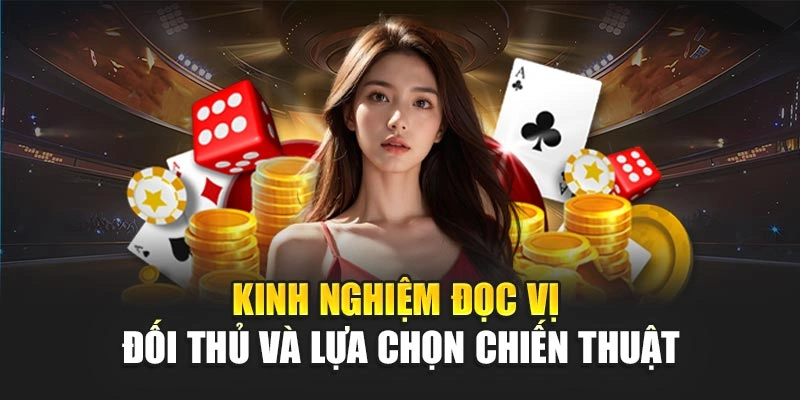 Kinh nghiệm đọc vị đối thủ và lựa chọn chiến thuật