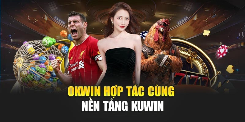 OKWIN hợp tác cùng nền tảng Kuwin